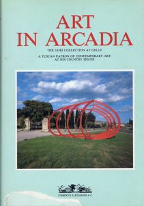 Art in Arcadia: The Gori Collection at Celle /Renato Barilli