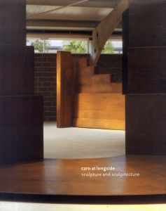 Caro at Longside: Sculpture and Sculpitecture /アンソニー・カロ