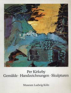 ペール・キルケビー　Per Kirkeby: Gemalde・Handzeichnungen・Skulpturen/