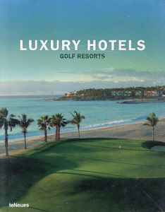 ラグジュアリーホテル　ゴルフリゾート　Luxury Hotels: Golf Resorts/Martin Nicholas Kunz/Patricia Masso