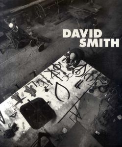 デイビッド・スミス　David Smith: 1906-1966 /デイビッド・スミス