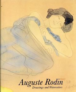 オーギュスト・ロダン　Auguste Rodin: Drawings and Watercolors/