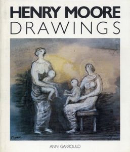 ヘンリー・ムーア　Henry Moore: Drawings/Ann Garrouldのサムネール