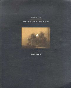Public Art: Photographs And Projects/Mark Lewis