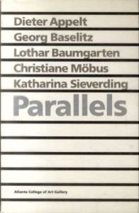 Parallels: Dieter Appelt/George Baselitz/Lothar Baumgarten/Christiane Mobus/Katharina Sieverding/