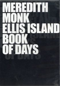 メレディス・モンク:　Meredith Monk Ellis Island / Book of Days/
