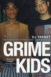 Grime Kids: The Inside Story of the Global Grime Takeover/DJ Target