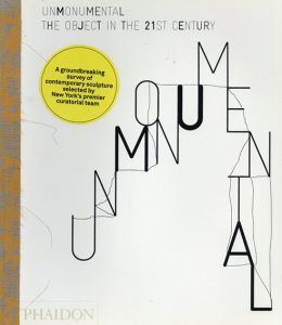 Unmonumental: The Object in the 21st Century/