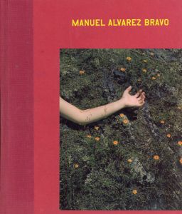 マヌエル・アルバレス・ブラボ写真集　Manuel Alvarez Bravo: Ojos En Los Ojos / the Eyes in His Eyes/Guillermo Sheridan/Rose Shoshana