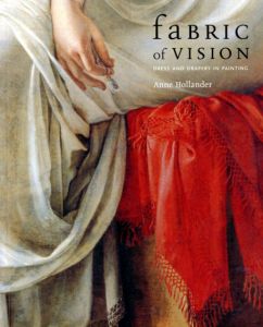 Fabric of Vision: Dress And Drapery In Painting/Anne Hollander