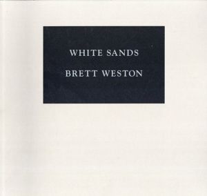ブルット・ウェストン　Brett Weston: White Sands/