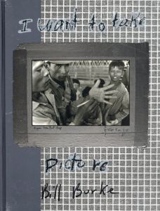 ビル・バーク写真集　Bill Burke: I Want To Take Picture/Bill Burke