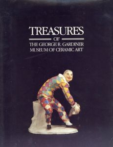 Treasures of the George R Gardiner Museum of Ceramic Art/J P Palmer/Meredith Chilton