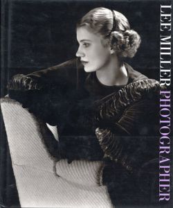 リー・ミラー　Lee Miller Photographer/Jane Livingston