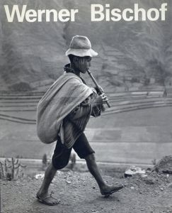 ワーナー・ビショフ写真集　Werner Bischof: 1916-1954 His Life and Work/Marco Bischof