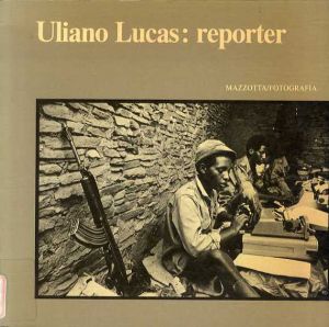 Uliano Lucas: reporter /
