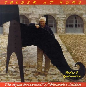 Calder at Home: The Joyous Environment of Alexander Calder/アレキサンダー・カルダー