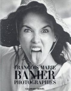 フランソワ・マリー・バニエル写真集　Photographies/Francois Marie Banier
