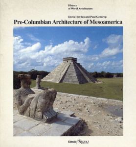 Pre-Columbian Architecture of Mesoamerica/Doris Heyden/Paul Gendrop