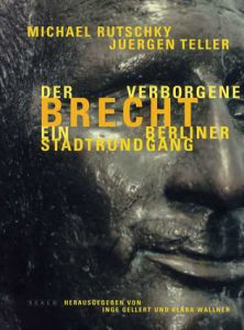 ユルゲン・テラー写真集　Der verborgene Brecht. Ein Berliner Stadtrundgang/Michael Rutschky/Juergen Teller