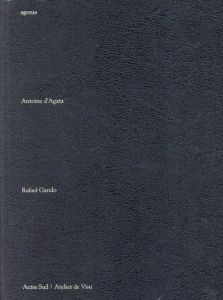 アントワーヌ・ダガタ　Antoine D'agata: Agonie/Rafael Garrido/Antoine D'agata