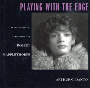 ロバート・メイプルソープ写真集　Playing With The Edge: The Photographic Achievement of Robert Mapplethorpe/Arthur C. Dantoのサムネール