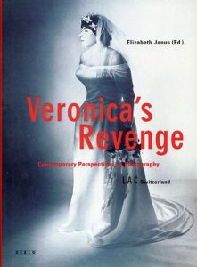Veronica's Revenge: Contemporary Perspectives on Photography/Elizabeth Janus/Marion Lambert編　Paul McCarthy/Matthew Barney/Cindy Sherman/Louise Lawler/Nan Goldin/Gerhard Richter/Wolfgang Tillmans/Robert Frank他