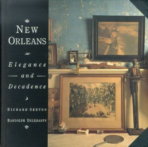 ニューオーリンズ　New Orleans: Elegance and Decadence/Richard Sexton写真　Randolph Delehanty寄稿