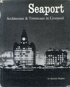 Seaport: Architecture and Townscape in Liverpool/Quentin Hughes