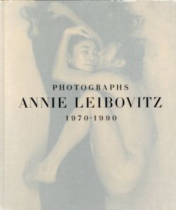 アニー・リーボビッツ写真集　Photographs Annie Leibovitz 1970-1990/Annie Liebovitz