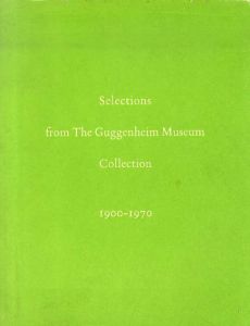 Selections from the Guggenheim Museum Collection  1900-1970 /