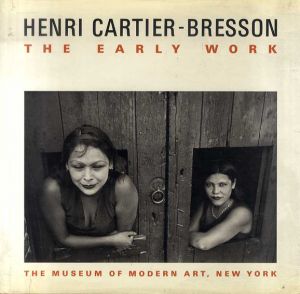 アンリ・カルティエ＝ブレッソン　Henri Cartier-Bresson:The Early Work/アンリ・カルティエ＝ブレッソン