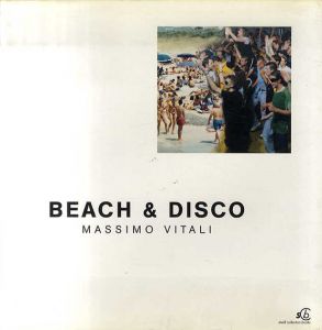 マッシモ・ヴィターリ写真集　Beach & Disco/Massimo Vitali