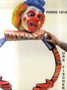 ウルス・フィッシャー　Urs Fischer: Paris 1919/