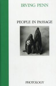 アーヴィング・ペン写真集　People in Passage/Irving Penn