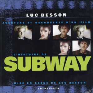 リュック・ベッソン　L'histoire de Subway/Luc Besson