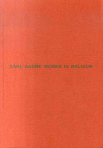 カール・アンドレ　Carl Andre: Works in Belgium/Carl Andre