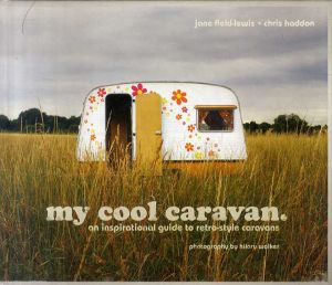 My Cool Caravan: An Inspirational Guide to Retro-Style Caravans/
