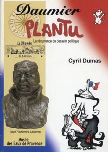 ドーミエ/プランチュ　Daumier-Plantu: La recurrence du dessein politique/Cyril Dumas