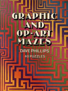 Graphic and Op Art Mazes: 40 Puzzles/Dave Phillips