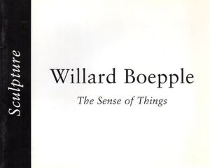 ウィラード・ベップレ　Willard Boepple: The Sense of Things/