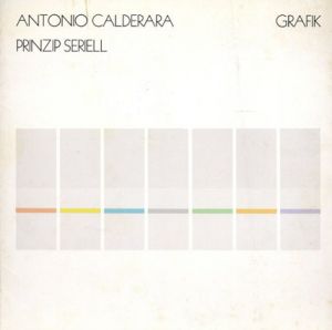 アントニオ・カルデラーラ　Antonio Calderara: Prinzip Seriell Grafik/Antonio Calderara
