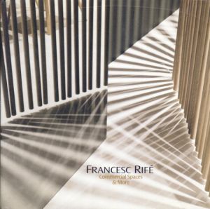 フランセスク・リフェ　Francesc Rife: Commercial Spaces & More/Francesc Rife