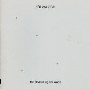 イジー・ヴァロッホ　Jiri Valoch: Die Bedeutung Der Worte/Jiri Valoch