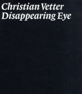 クリスチャン・ヴェッター　Disappearing Eye/Christian Vetter