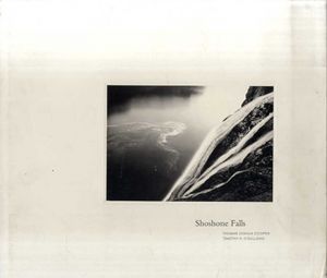 トーマス・ジョシュア=クーパー/ティモシー・オサリバン写真集　Thomas Joshua Cooper/Timothy O'Sullivan: Shoshone Falls / Toby Jurovics寄