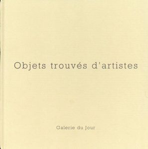 Objets trouves d'artistes　アーティストによるロスト＆ファウンド/Lascault Gilbert/Topor Roland　agnes b.編