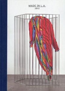 Made in L.A. 2012/Cesar Garcia/Lauri Firstenberg/Anne Ellegood/Malik Gaines/Ali Subotnick