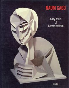 ナウム・ガボ　カタログレゾネ　Naum Gabo:Sixty Years of Constructivism/Steven A.Nash/Jorn Merkert/Naum Gabo