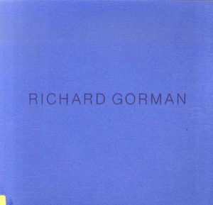 リチャード・ゴーマン　Richard Gorman: Paintings 1998-90/